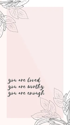 You Are Enough - You Are Loved - You Are Worthy - You Are Worthy Wallpaper