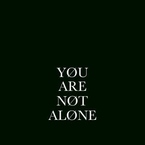 You Are Never Alone. Wallpaper