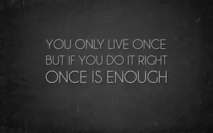 You Only Live Once Inspirational Desktop Wallpaper