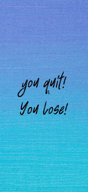 You Quit Motivational Quotes Iphone Wallpaper
