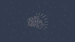 You're Gonna Make It Pinterest Aesthetic Wallpaper