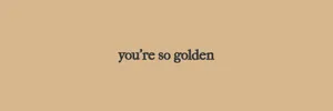 You're So Golden Twitter Header Wallpaper