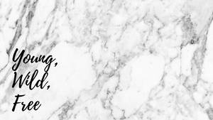 Young, Wild, Free On White Marble Wallpaper